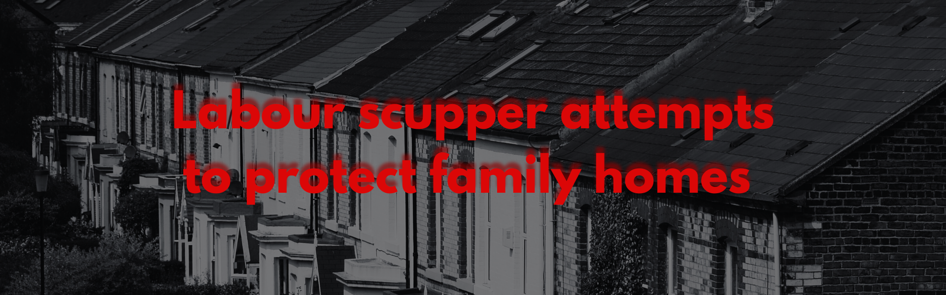 Labour scupper attempts to protect family homes