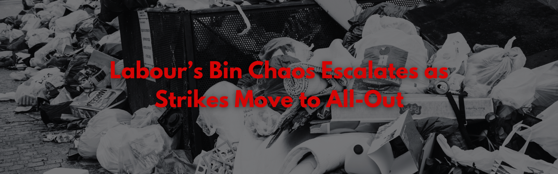 Labours bin chaos escalates