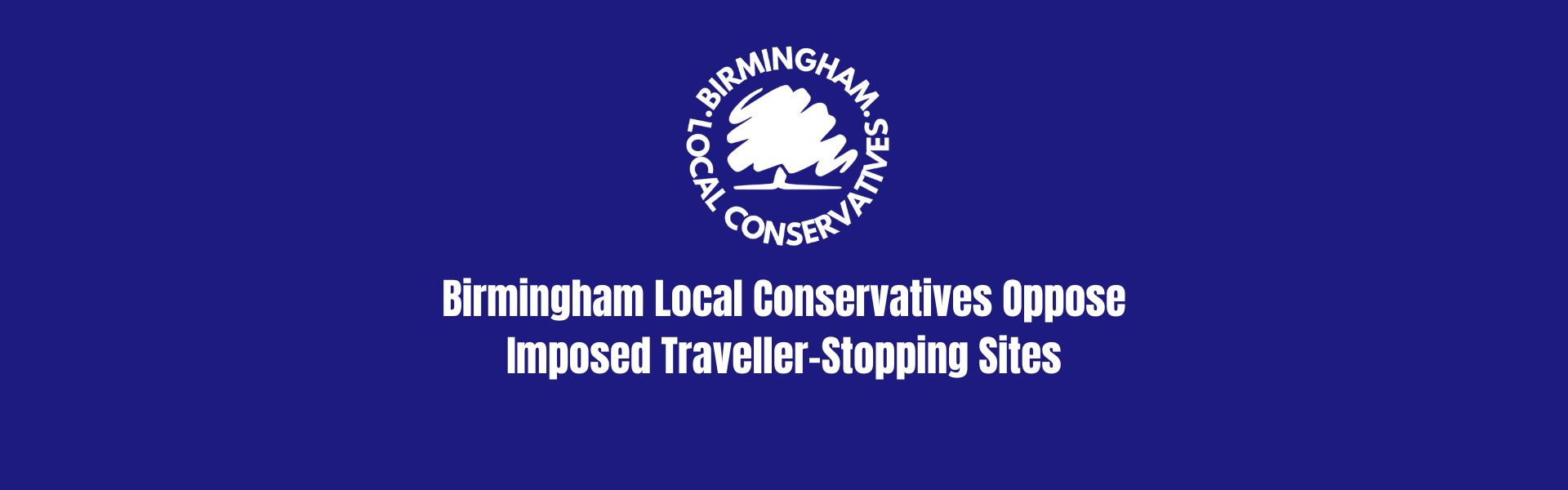 Birmingham Conservatives Oppose Imposed Traveller-Stopping Sites