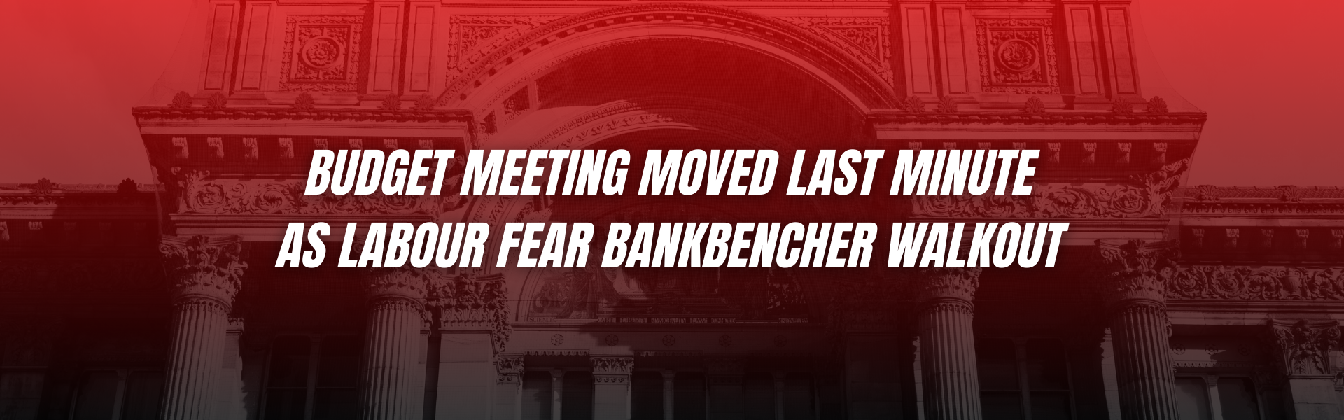 Budget meeting moved last minute as Labour fear backbencher walkout