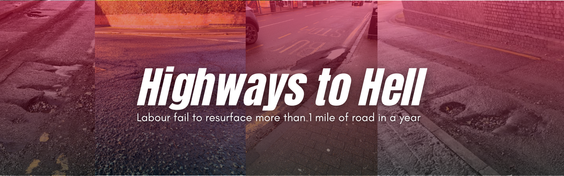 Highways to hell. Labour fail to resurfce even 1 mile of road in a year