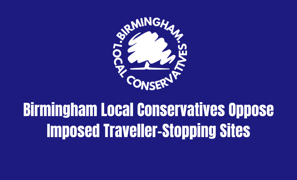 Birmingham Conservatives Oppose Imposed Traveller-Stopping Sites