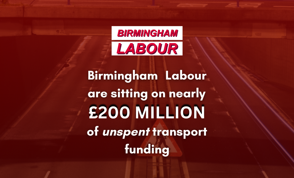 Birmingham Labour are sitting on early £200 Million of unspent transport funding