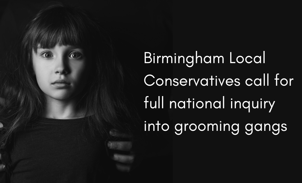 Birmingham Local Conservatives call for full national inquiry into grooming gangs