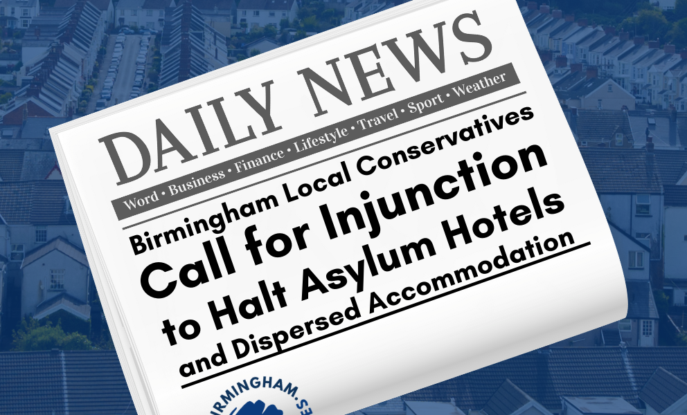 Birmingham Local Conservatives Call for Injunction to Halt Asylum Hotels and Dispersed Accommodation