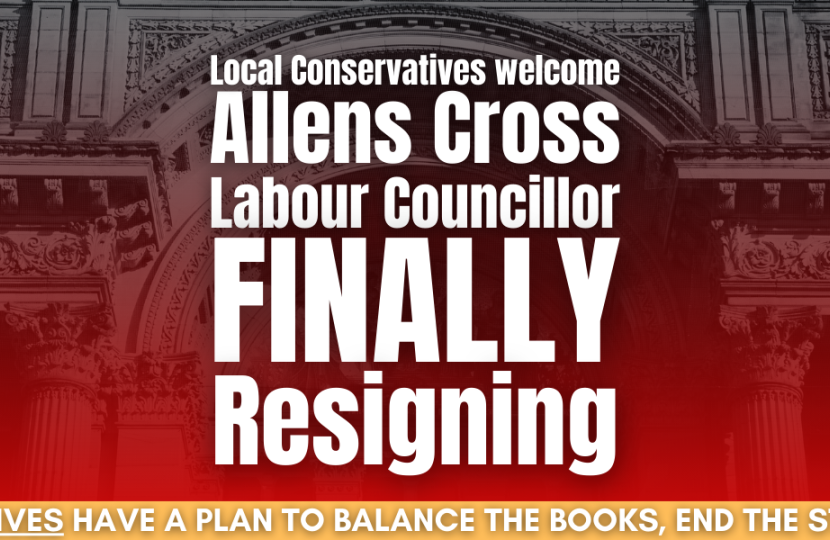 Local Conservatives welcome Labour Allens Cross Councillor finally resigning