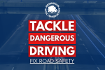 Tackle dangerous driving, fix road safety
