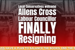Local Conservatives welcome Labour Allens Cross Councillor finally resigning