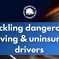 Tackling dangerous driving and uninsured drivers