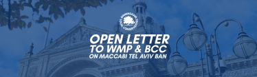 Open letter to WMP & BCC on Maccabi Tel Aviv ban