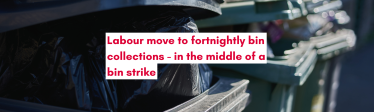 Labour move to fortnightly bin collections in the middle of a strike